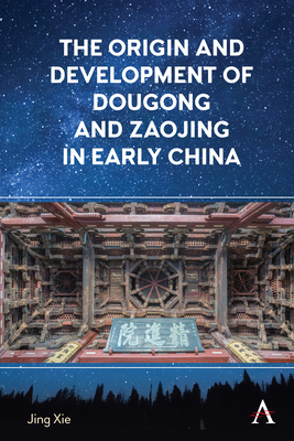 The Origin and Development of Dougong and Zaojing in Early China Cover Image