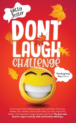 Don't Laugh Challenge Thanksgiving Edition: The Funniest Turkey Stuffing  LOL Jokes, One Liners, Riddles, Brain Teasers, Knock Knock Jokes, Fun  Facts, (Paperback) | Books and Crannies