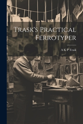 Trask s Practical Ferrotyper Paperback Palabras Bilingual