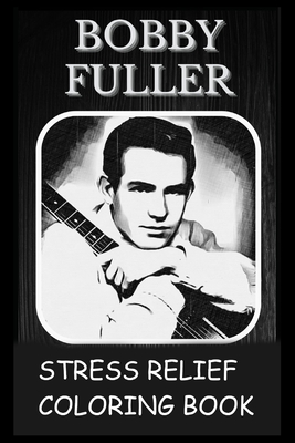 Stress Relief Coloring Book: Colouring Bobby Fuller By Maggie Hicks Cover Image