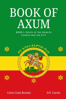 Book of Axum I: : Notes of the Axumite Church and the City | Rakestraw ...