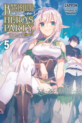 Banished from the Hero's Party, I Decided to Live a Quiet Life in the Countryside, Vol. 5 (light novel) By Zappon, Yasumo (By (artist)) Cover Image
