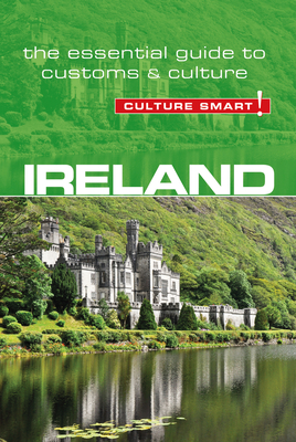 Ireland - Culture Smart!: The Essential Guide to Customs & Culture By John Scotney Cover Image