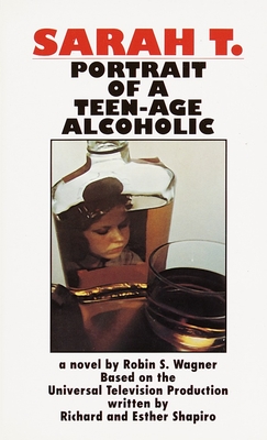 Sarah T.: Portrait of a Teenage Alcoholic By Robin S. Wagner Cover Image