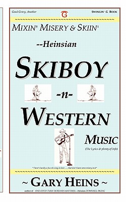 Mixin' Misery & Skiin'--Heinsian Skiboy-N-Western Music By Gary Lee Heins Cover Image