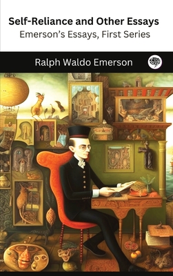 Self-Reliance and Other Essays: Emerson's Essays, First Series Cover Image