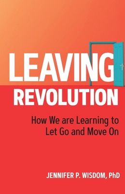 Leaving Revolution: How We are Learning to Let Go and Move On Cover Image