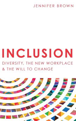 Inclusion: Diversity, The New Workplace & The Will To Change Cover Image