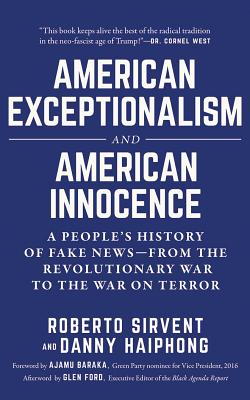 American Exceptionalism and American Innocence: A People's History of Fake News--From the Revolutionary War to the War on Terror Cover Image