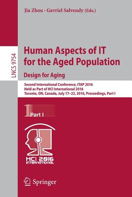 Human Aspects of It for the Aged Population. Design for Aging: Second International Conference, Itap 2016, Held as Part of Hci International 2016, Tor Cover Image