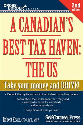 A Canadian's Best Tax Haven: The Us: Take Your Money and Drive (Cross-Border) Cover Image