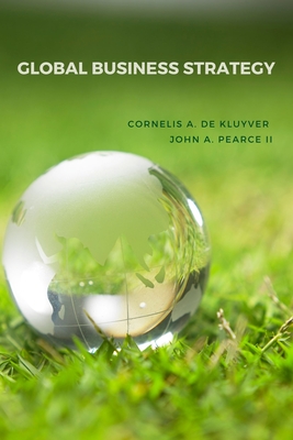 Global Business Strategy By Cornelis A. de Kluyver, John A. Pearce II Cover Image