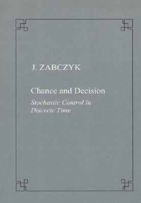 Chance and Decision. Stochastic Control in Discrete Time (Publications of the Scuola Normale Superiore) Cover Image