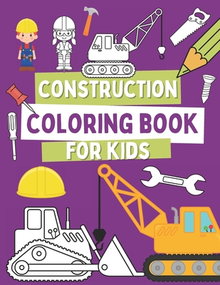 Construction Coloring Book For Kids: Coloring Pages For Toddlers with Construction Vehicles, Tools and Cute Builders By Oscar Barrys Cover Image