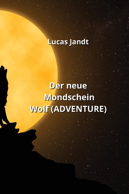 Der neue Mondschein Wolf (ADVENTURE) Cover Image