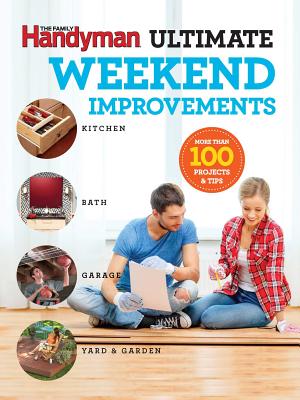 Family Handyman Ultimate Weekend Improvements By Family Handyman Family Handyman Cover Image