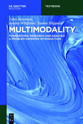 Multimodality: Foundations, Research and Analysis - A Problem-Oriented Introduction (Mouton Textbook) Cover Image