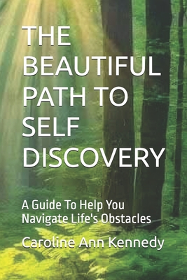 The Beautiful Path to Self Discovery: A Guide To Help You Navigate Life ...