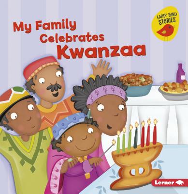 My Family Celebrates Kwanzaa (Holiday Time (Early Bird Stories (TM))) By Lisa Bullard, Constanza Basaluzzo (Illustrator) Cover Image