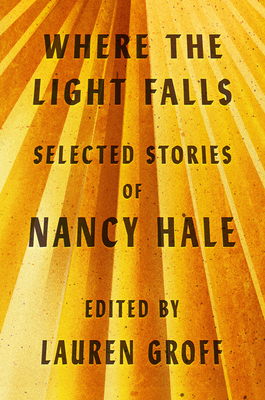 Where the Light Falls: Selected Stories of Nancy Hale Cover Image