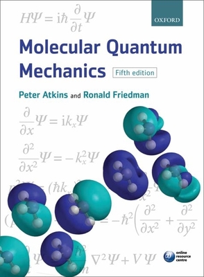Molecular Quantum Mechanics By Peter W. Atkins, Ronald S. Friedman Cover Image