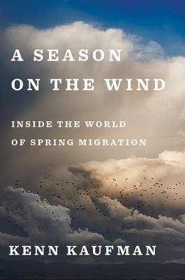 A Season On The Wind: Inside the World of Spring Migration Cover Image