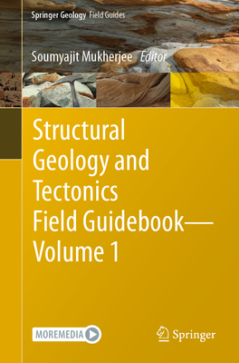 Structural Geology and Tectonics Field Guidebook -- Volume 1 By Soumyajit Mukherjee (Editor) Cover Image