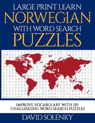 Large Print Learn Norwegian with Word Search Puzzles: Learn Norwegian Language Vocabulary with Challenging Easy to Read Word Find Puzzles By David Solenky Cover Image