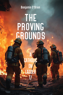 The Proving Grounds: A Catholic on Ladder 17 By Benjamin O'Brien Cover Image