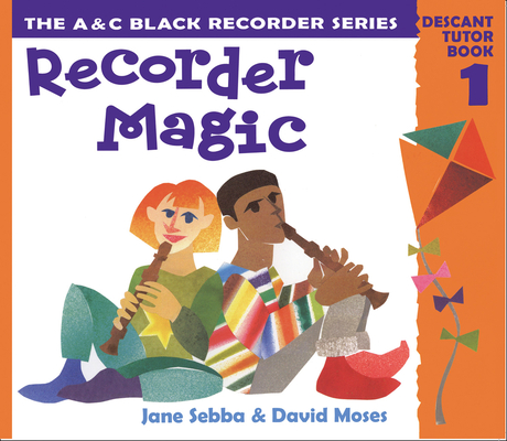 Recorder Magic: Descant Tutor Book 1 By Jane Sebba, David Moses Cover Image