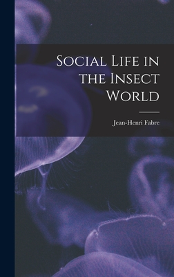 Social Life in the Insect World By Jean-Henri Fabre Cover Image