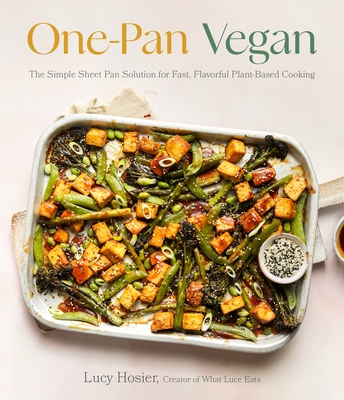 One-Pan Vegan: The Simple Sheet Pan Solution for Fast, Flavorful Plant-Based Cooking By Luce Hosier Cover Image