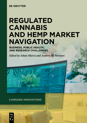 Regulated Cannabis and Hemp Market Navigation: Business, Public Health, and Research Challenges Cover Image