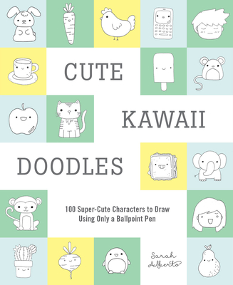 Cute Kawaii Doodles (Guided Sketchbook): 100 Super-Cute Characters to Draw Using Only a Ballpoint Pen Cover Image