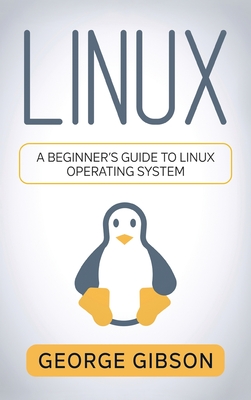 Linux: A Beginner's Guide to Linux Operating System Cover Image