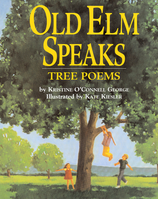 Old Elm Speaks: Tree Poems Cover Image