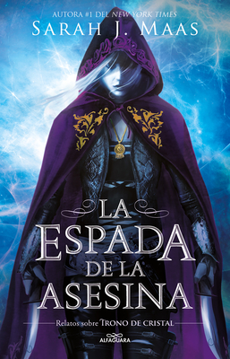 La espada de la asesina. Relatos de Trono de Cristal / The Assassin’s Blade: the Throne of Glass Novellas (Trono de Cristal / Throne of Glass #8) Cover Image