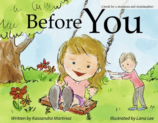 Before You: A Book for a Stepmom and Stepdaughter By Kassandra Martinez, Lana Lee (Illustrator) Cover Image