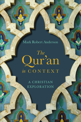 The Qur'an in Context: A Christian Exploration By Mark Robert Anderson Cover Image