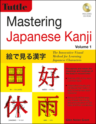 Mastering Japanese Kanji: The Innovative Visual Method for Learning Japanese Characters By Glen Nolan Grant Cover Image