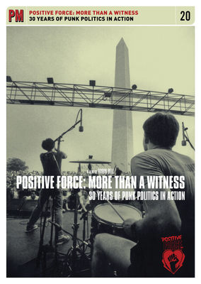 Positive Force: More Than a Witness: 30 Years of Punk Politics In Action By Robin Bell Cover Image