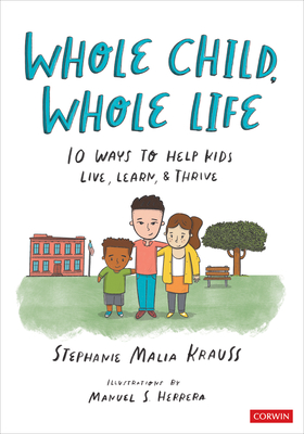 Whole Child, Whole Life: 10 Ways to Help Kids Live, Learn, and Thrive Cover Image