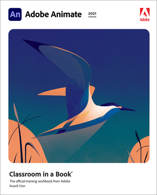 Adobe Animate Classroom in a Book (2021 Release) (Classroom in a Book (Adobe)) By Russell Chun Cover Image