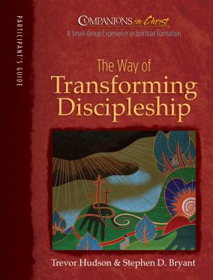 The Way of Transforming Discipleship Participant's Book (Companions in Christ)