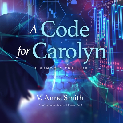 A Code for Carolyn: A Genomic Thriller (Science and Fiction) Cover Image