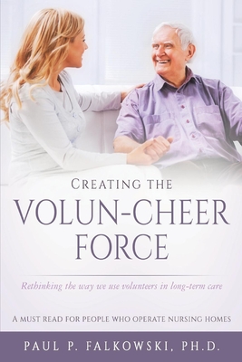 Creating the Volun-Cheer Force: Rethinking the Way We Use Volunteers in Long-Term Care Cover Image