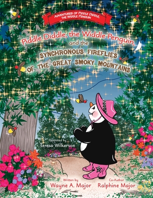 Piddle Diddle, the Widdle Penguin, and the Synchronous Fireflies of the Great Smoky Mountains By Wayne a. Major, Ralphine Major Cover Image