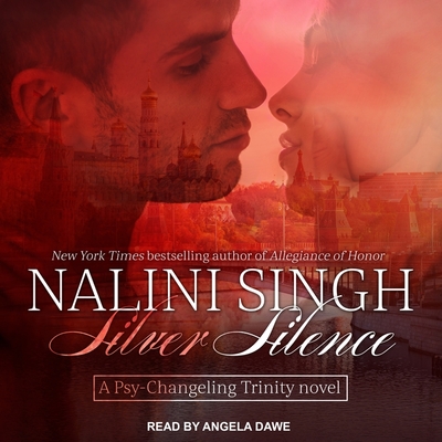 Silver Silence (Psy-Changeling Trinity #1) By Nalini Singh, Angela Dawe (Read by) Cover Image