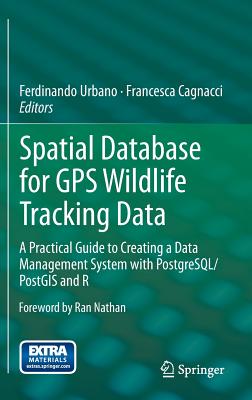 Spatial Database for GPS Wildlife Tracking Data: A Practical Guide to Creating a Data Management System with Postgresql/Postgis and R Cover Image