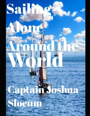 Sailing Alone Around the World (Annotated) By Joshua Slocum Cover Image